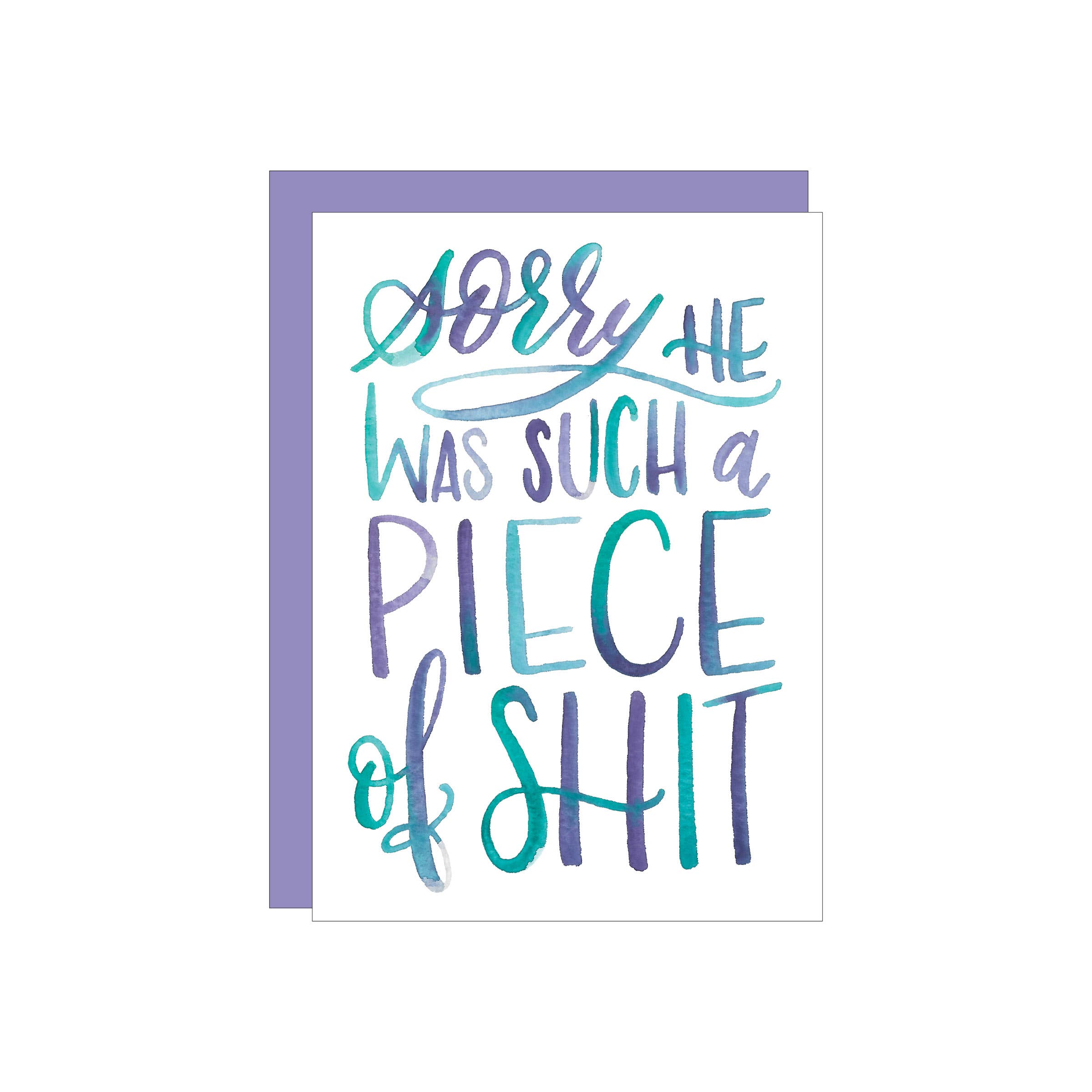 Sorry He Was Such A Piece Of Sh*t Greeting Card