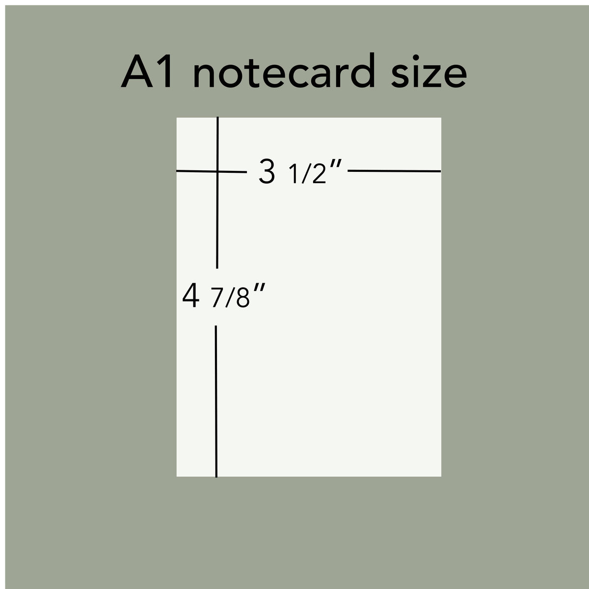A1 notecard size diagram showing a blank card measuring 3 1/2 inches wide by 4 7/8 inches tall on a sage green background