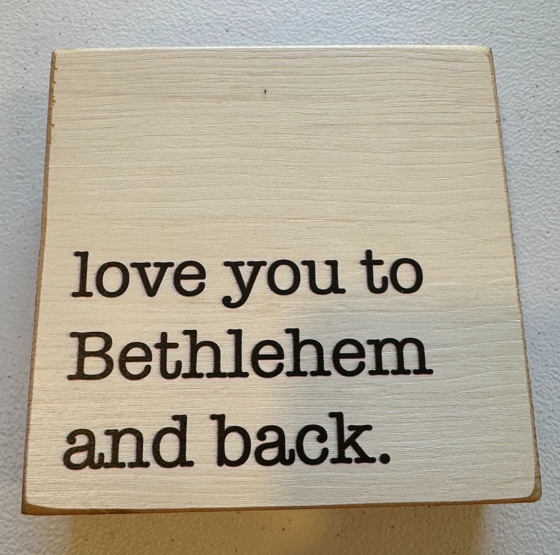 Love You to Bethlehem and Back Decorative Wooden Block