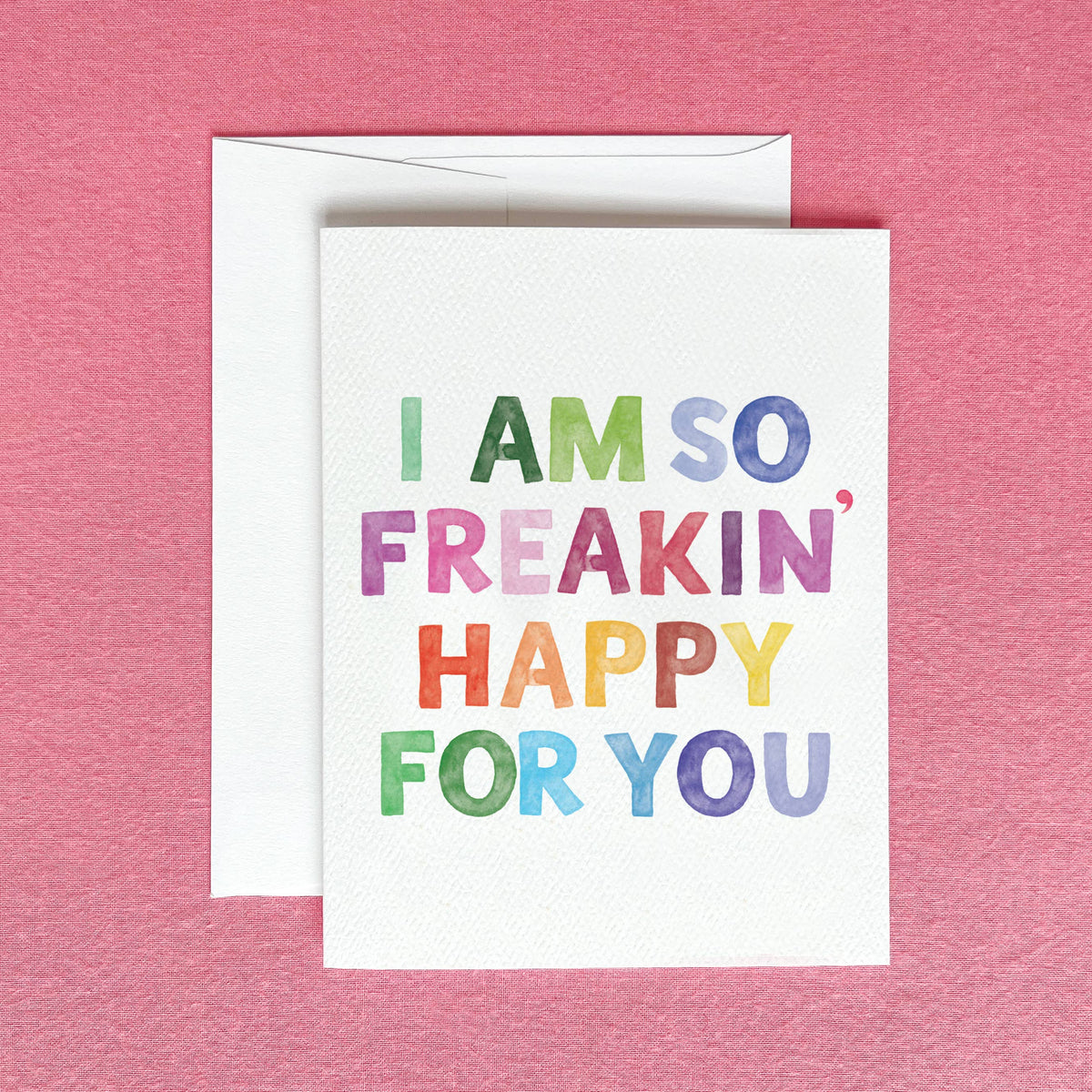 I Am So Freakin' Happy For You — Congrats Card