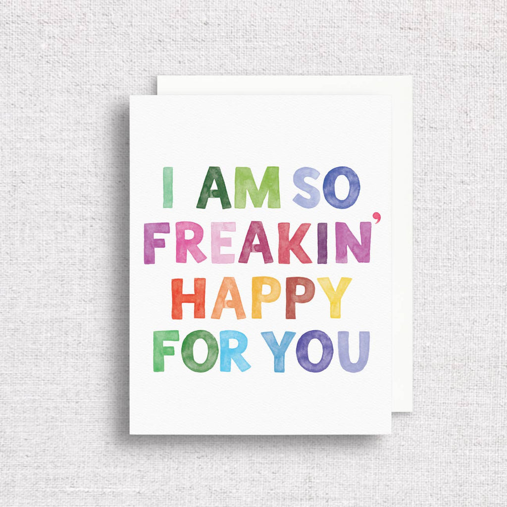 I Am So Freakin' Happy For You Greeting Card