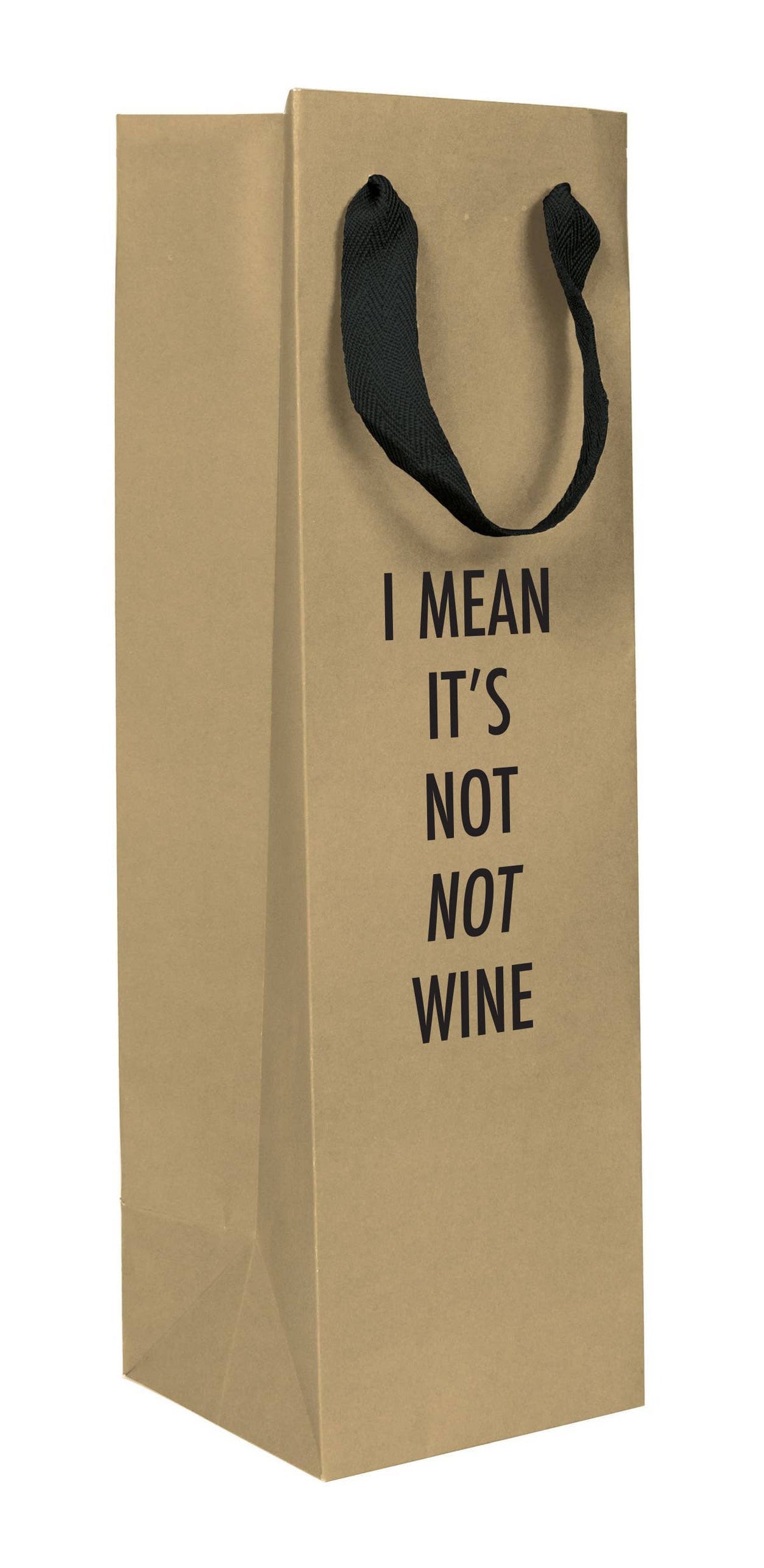I Mean It's Not Not Wine - Wine Bag