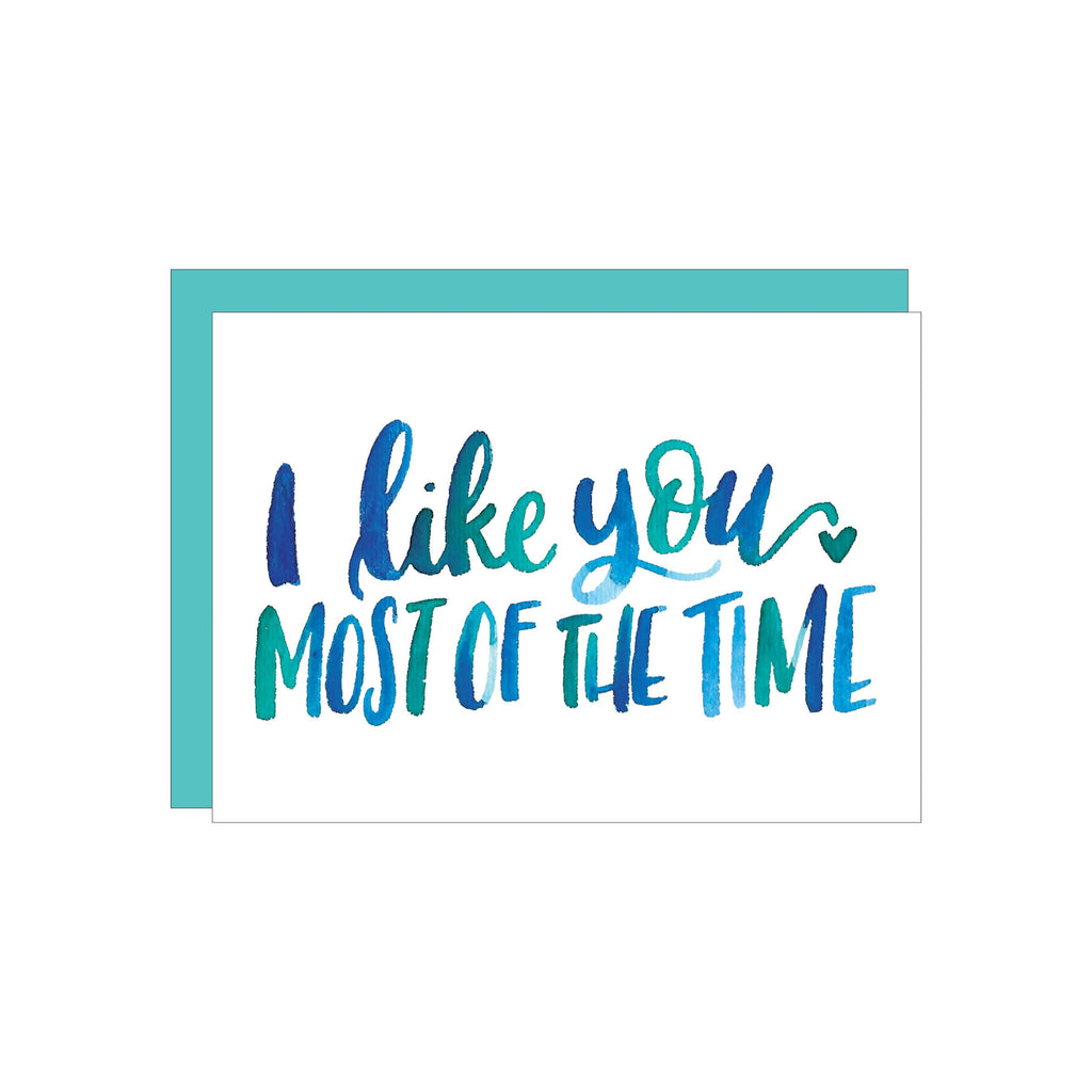 I Like You Most Of The Time - Greeting Card