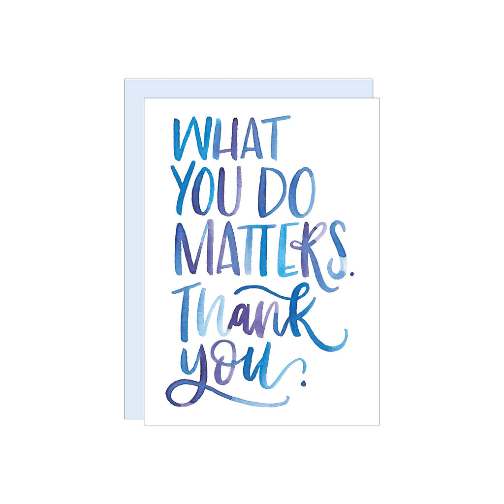 What You Do Matters Greeting Card