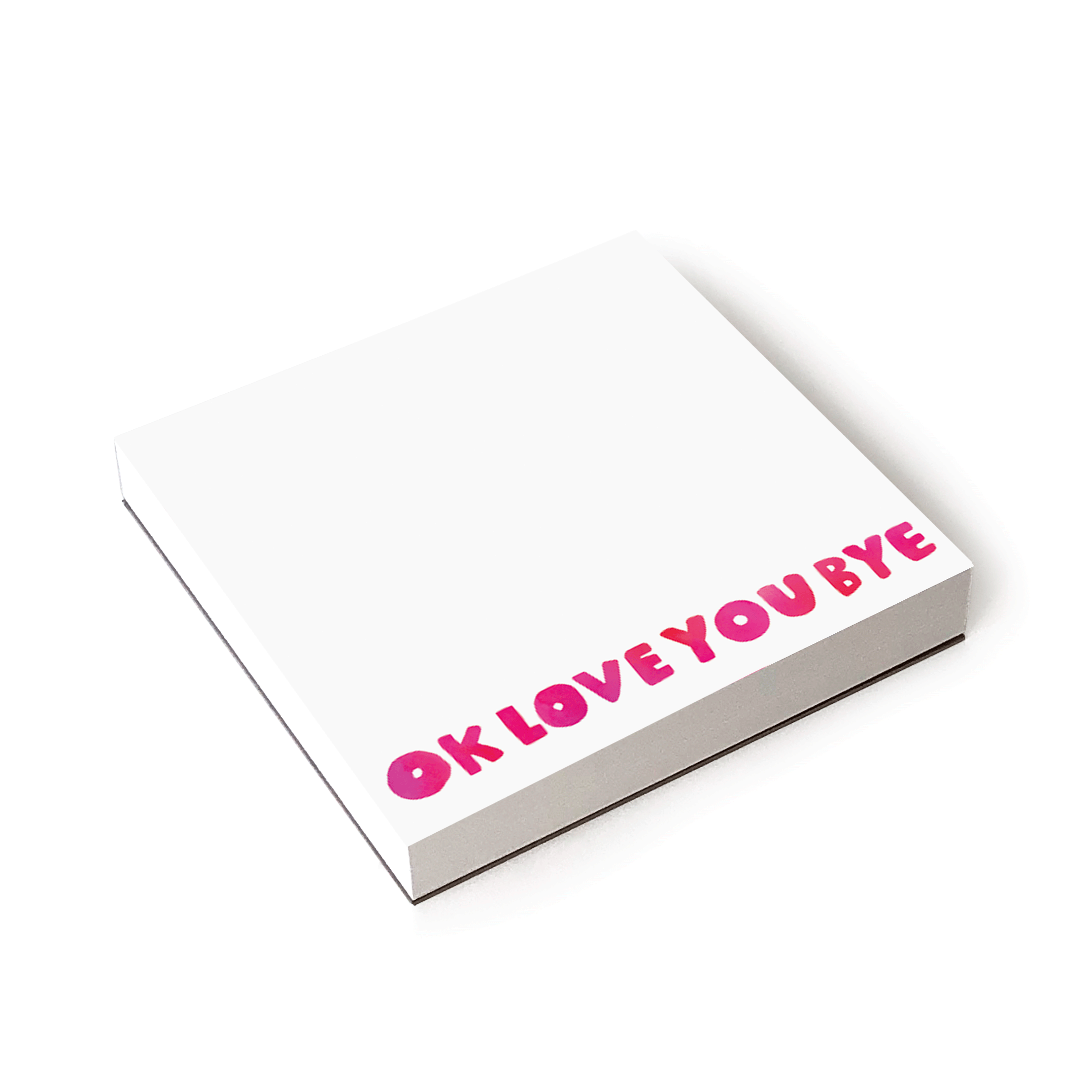 Ok Love You Bye Chunky Square Notepad