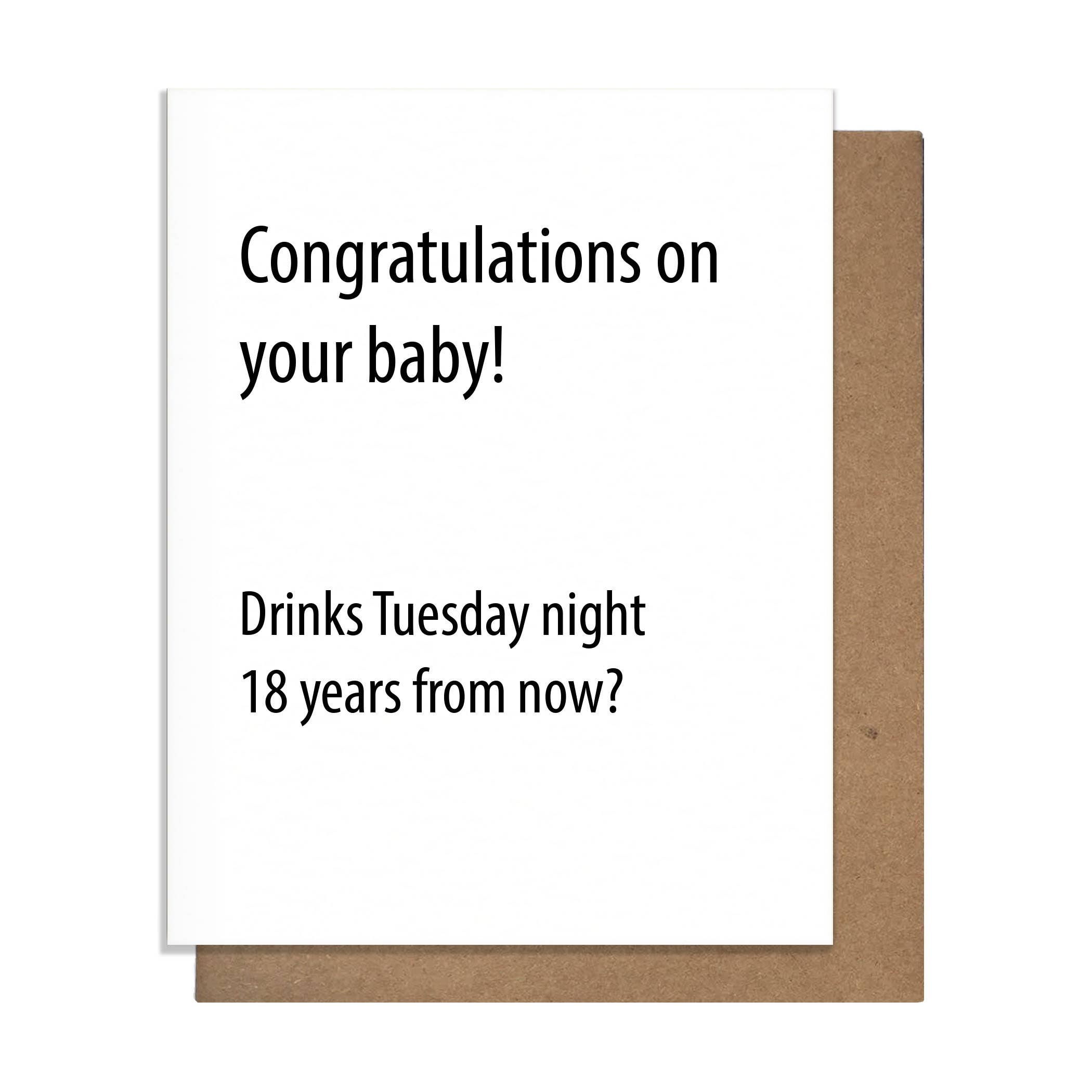 Congratulations on Your Baby! Drinks Tuesday night 18 years from now? - Baby Card